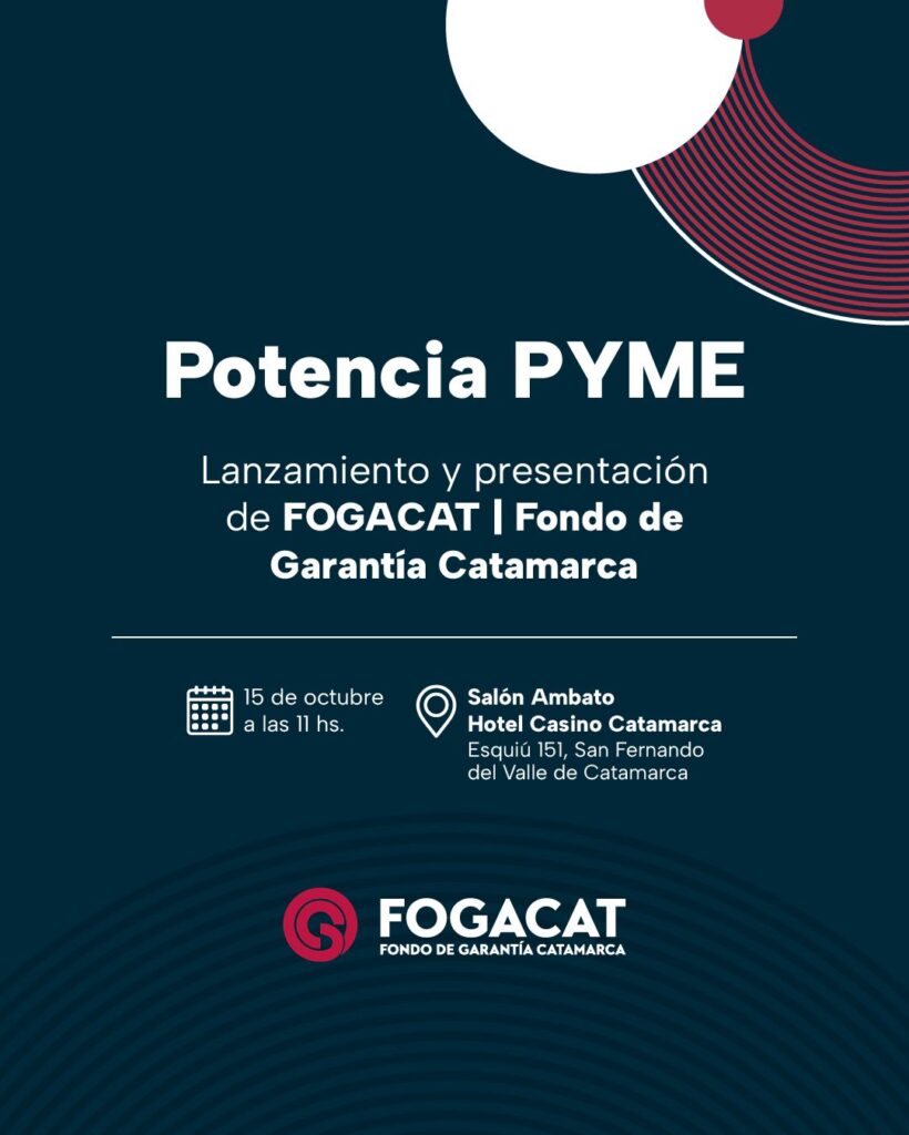 Llega “Potencia PYME”: el evento lanzamiento del Fondo de Garantía Catamarca – FOGACAT