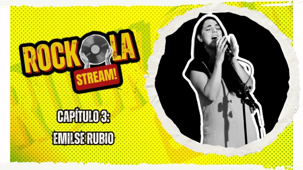 ROCKOLA STREAM: EMILSE RUBIO / CAPÍTULO 3