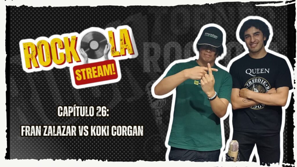 ROCKOLA STREAM: FRAN ZALAZAR VS KOKI CORGAN / CAPÍTULO 26
