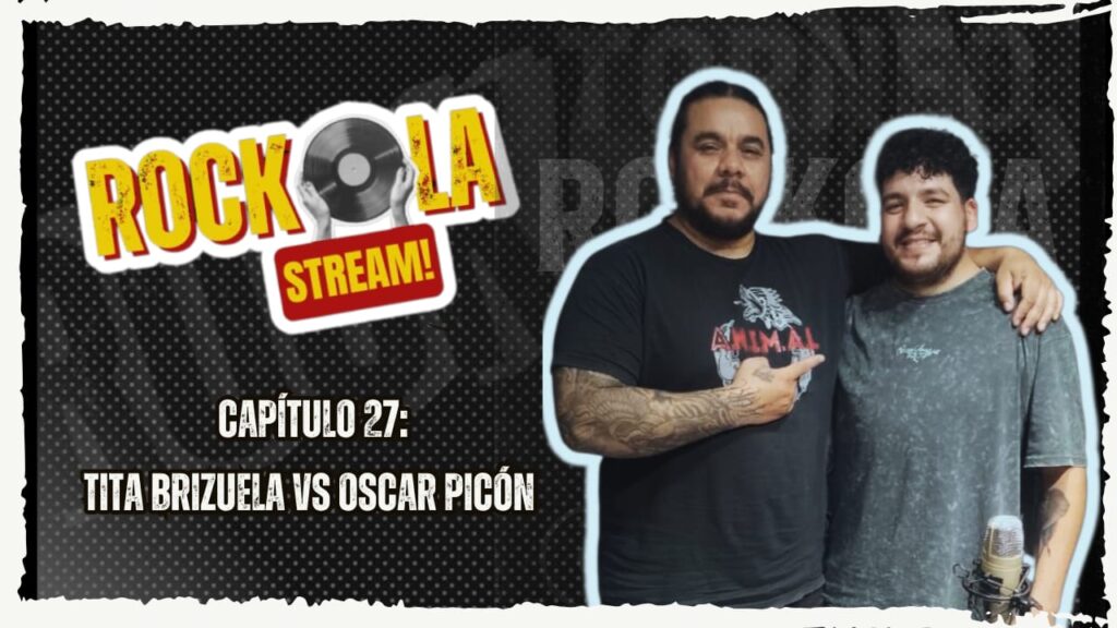 ROCKOLA STREAM: TITA BRIZUELA VS OSCAR PICÓN / CAPÍTULO 27