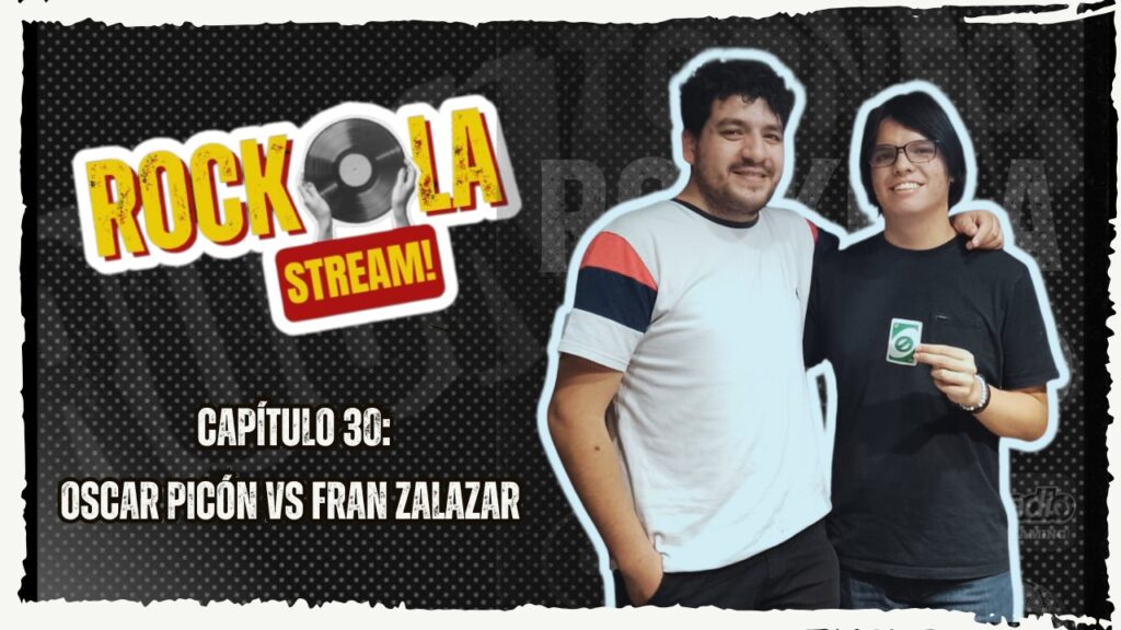 ROCKOLA STREAM: OSCAR PICÓN VS FRAN ZALAZAR / CAPÍTULO 30